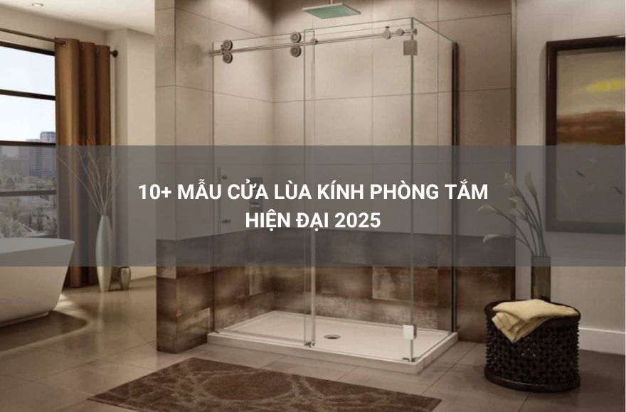 10+ mẫu cửa lùa kính phòng tắm hiện đại 2025