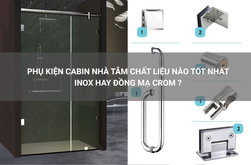 phụ kiện cabin nhà tắm chất liệu nào tốt nhất: inox hay đồng mạ Crom