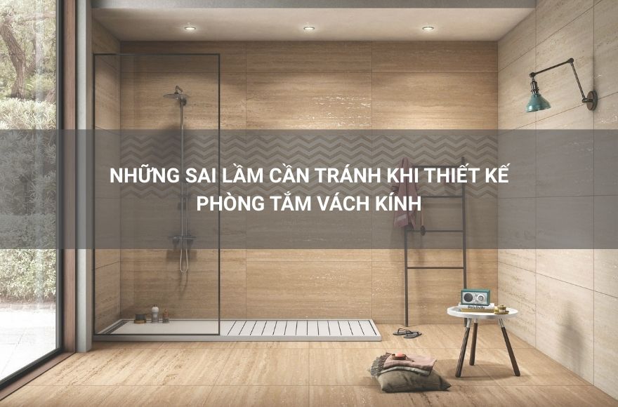 Những sai lầm khi thiết kế phòng tắm vách kính