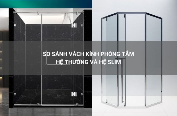 so sánh vách kính phòng tắm hệ thường và hệ Slim
